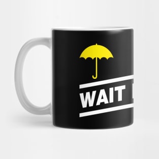 Wait for it Mug